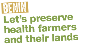 Benin, let's preserve health farmers and their lands