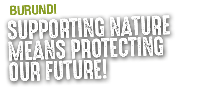 Burundi : supporting nature means protecting our future !