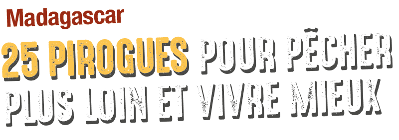25 pirogues pour pècher plus loin et vivre mieux