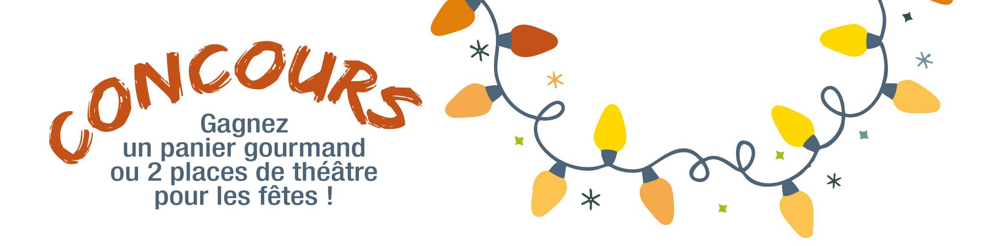 Gagnez un pannier gourmand et 2 places de théatre pour les fêtes