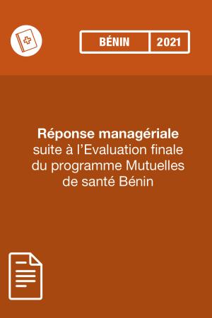 Réponse managériale suite à l'Evaluation finale du programme Mutuelles de santé Bénin 2021.