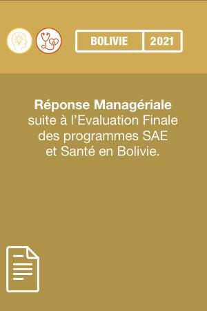 Réponse Managériale suite à l’Evaluation Finale 2021 des programmes SAE et Santé en Bolivie.
