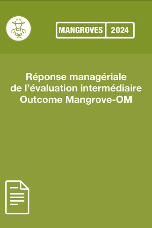 Réponse managériale de l’évaluation intermédiaire Outcome Mangrove-OM 