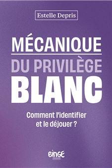 La mécanique du privilège blanc